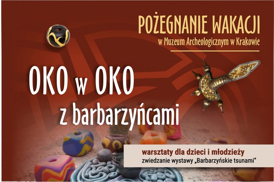 Pożegnanie wakacji w Muzeum Archeologicznym w Krakowie „Oko w oko z barbarzyńcami”