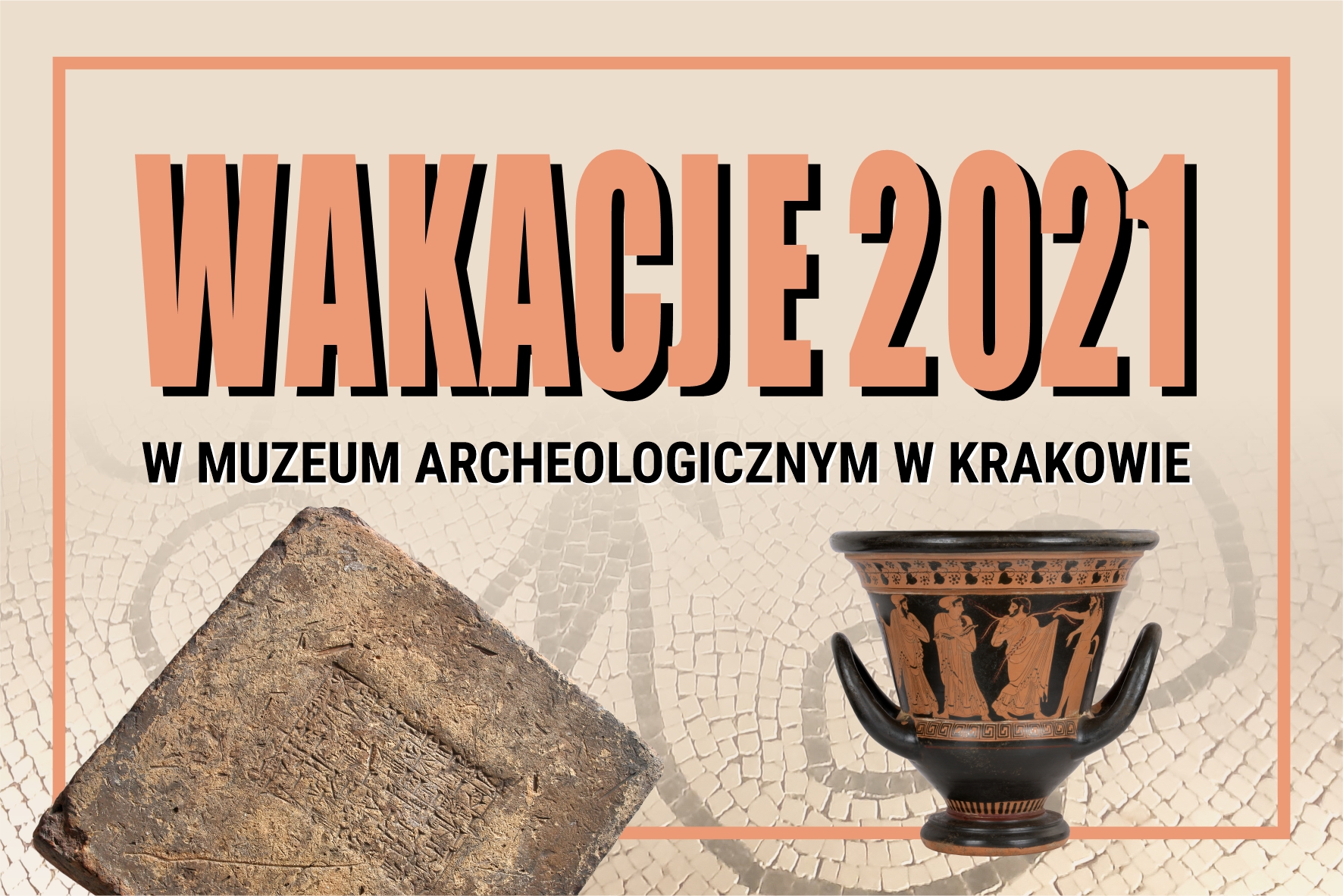 grafika - banner z napisem Wakacje 2021 w Muzeum Archeologicznym w Krakowie