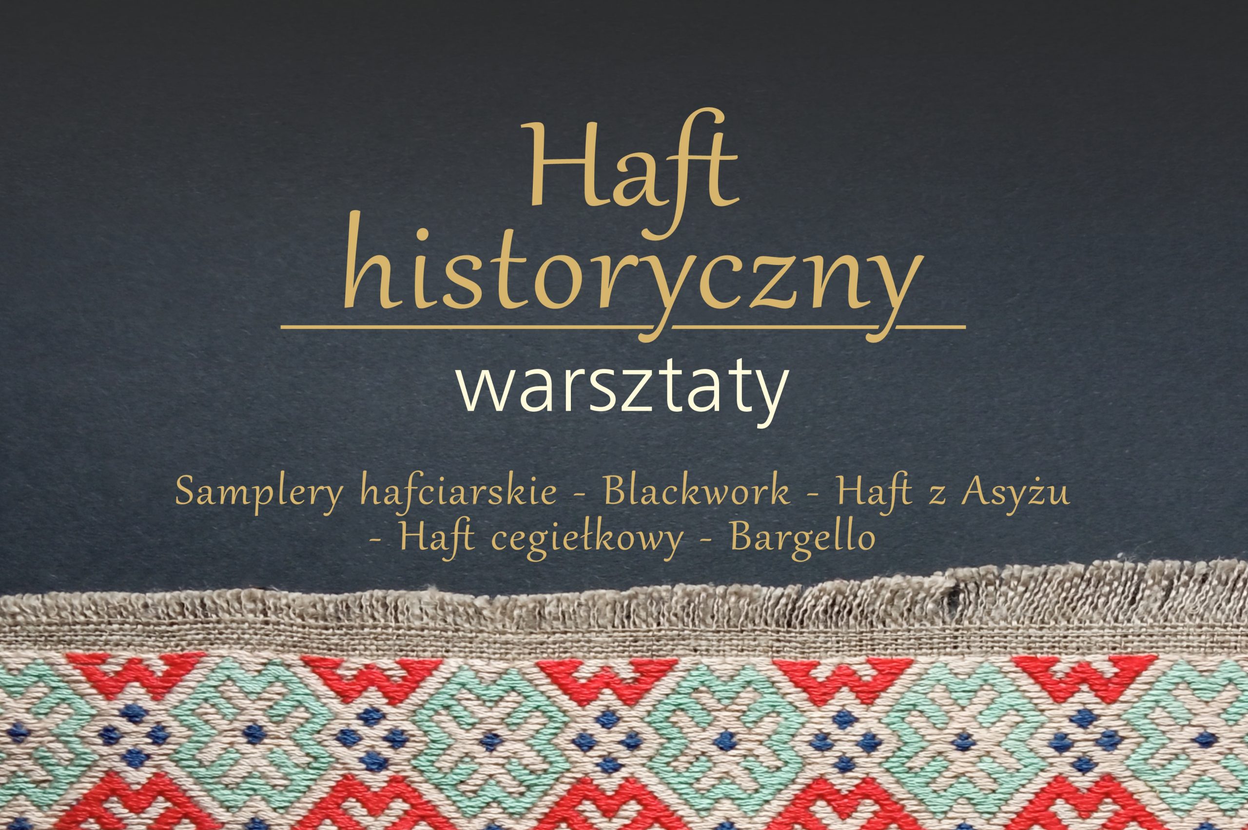kolorowa grafika z napisem Haft historyczny warsztaty - reklamująca warsztaty w muzeum