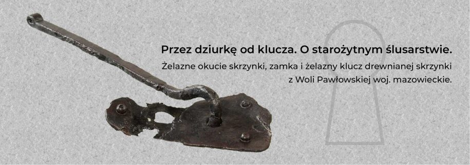 Żelazne okucie skrzynki, zamka i żelazny klucz drewnianej skrzynki z Woli Pawłowskiej woj. mazowieckie.