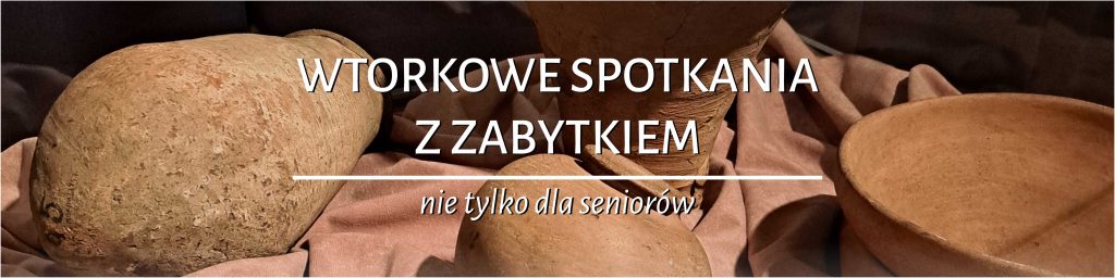 grafika z napisem Wtorkowe spotkania z zabytkiem nie tylko dla seniorów